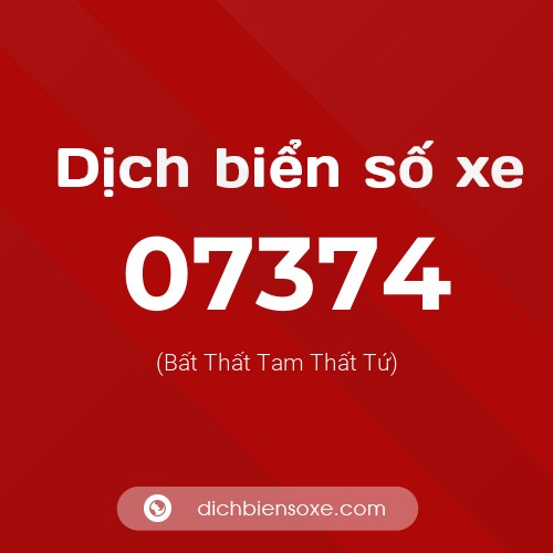 Dịch biển số xe 07374 (Bất Thất Tam Thất Tứ)