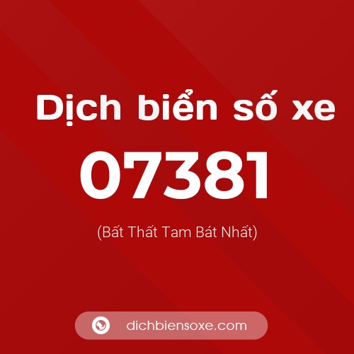 Dịch biển số xe 07381 (Bất Thất Tam Bát Nhất)