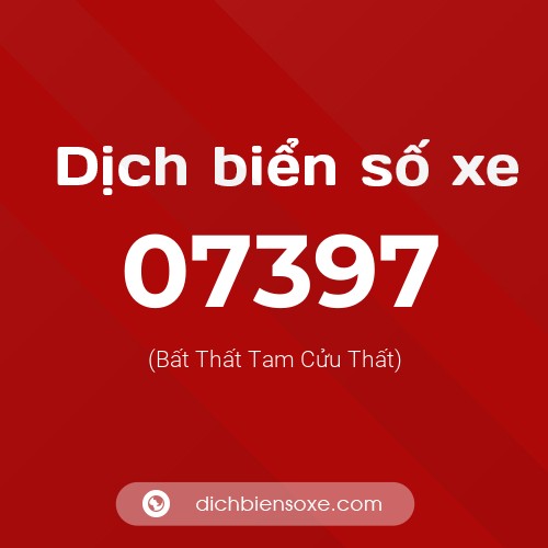 Dịch biển số xe 07397 (Bất Thất Tam Cửu Thất)