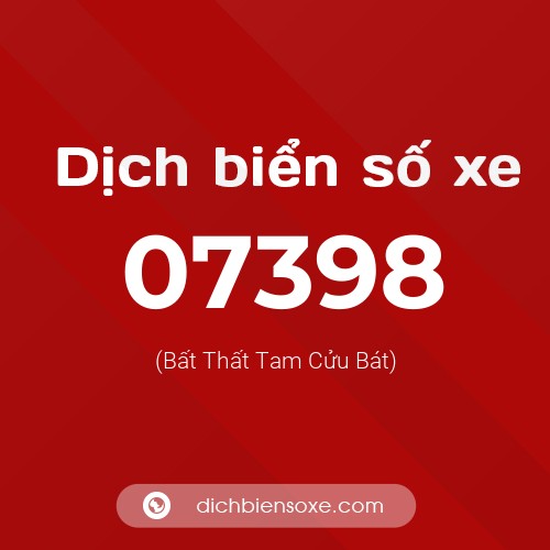 Dịch biển số xe 07398 (Bất Thất Tam Cửu Bát)