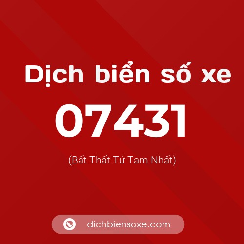 Dịch biển số xe 07431 (Bất Thất Tứ Tam Nhất)