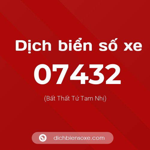 Dịch biển số xe 07432 (Bất Thất Tứ Tam Nhị)