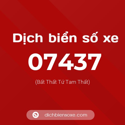Dịch biển số xe 07437 (Bất Thất Tứ Tam Thất)