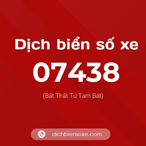 Dịch biển số xe 07438 (Bất Thất Tứ Tam Bát)