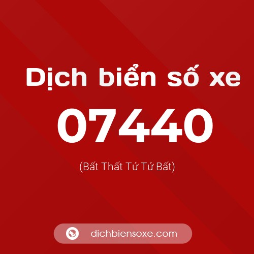 Dịch biển số xe 07440 (Bất Thất Tứ Tứ Bất)