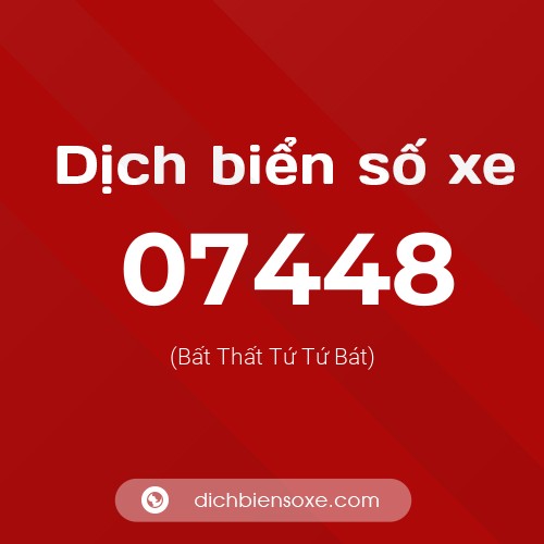 Dịch biển số xe 07448 (Bất Thất Tứ Tứ Bát)