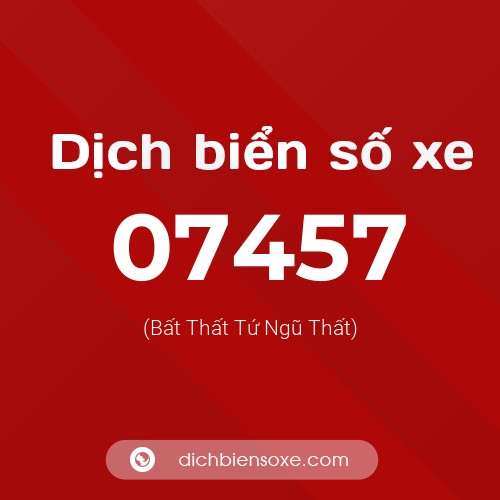 Dịch biển số xe 07457 (Bất Thất Tứ Ngũ Thất)