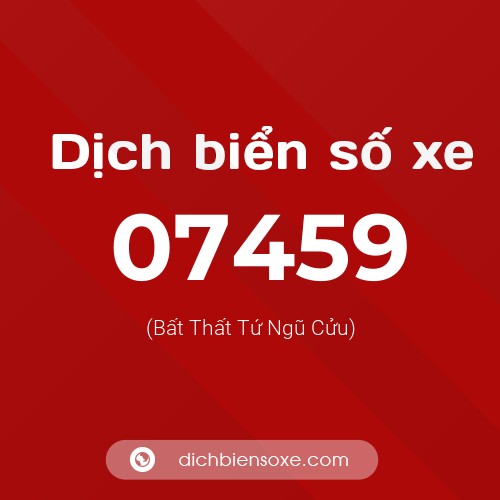 Dịch biển số xe 07459 (Bất Thất Tứ Ngũ Cửu)