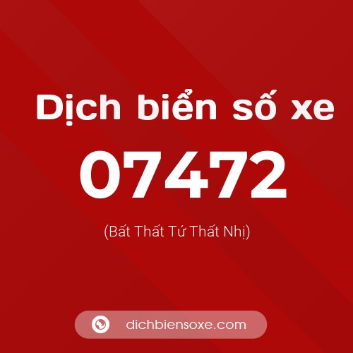 Dịch biển số xe 07472 (Bất Thất Tứ Thất Nhị)