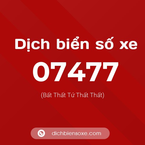 Dịch biển số xe 07477 (Bất Thất Tứ Thất Thất)