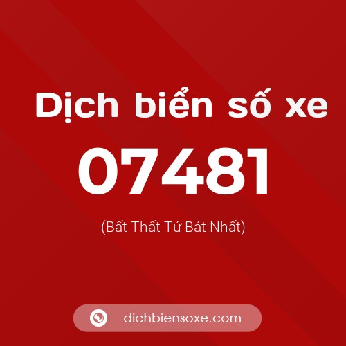 Dịch biển số xe 07481 (Bất Thất Tứ Bát Nhất)