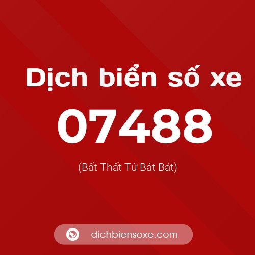 Dịch biển số xe 07488 (Bất Thất Tứ Bát Bát)