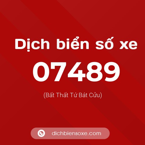 Dịch biển số xe 07489 (Bất Thất Tứ Bát Cửu)