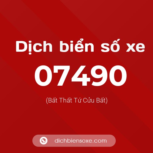 Dịch biển số xe 07490 (Bất Thất Tứ Cửu Bất)