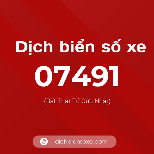 Dịch biển số xe 07491 (Bất Thất Tứ Cửu Nhất)
