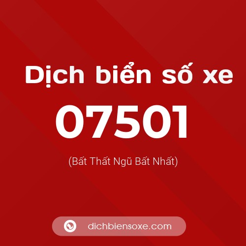 Dịch biển số xe 07501 (Bất Thất Ngũ Bất Nhất)