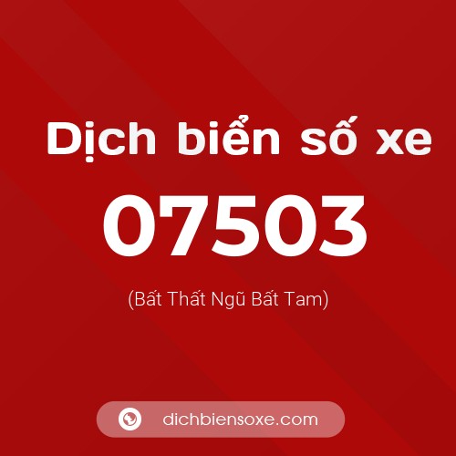 Dịch biển số xe 07503 (Bất Thất Ngũ Bất Tam)