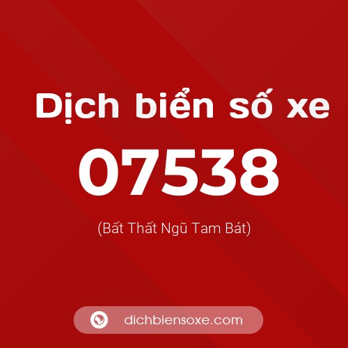 Dịch biển số xe 07538 (Bất Thất Ngũ Tam Bát)