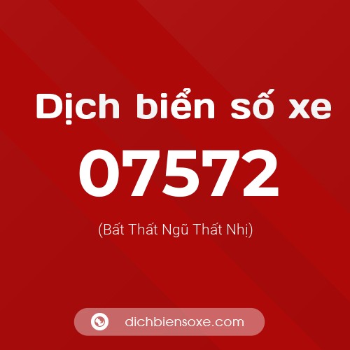 Dịch biển số xe 07572 (Bất Thất Ngũ Thất Nhị)