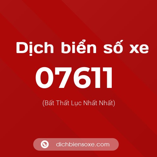 Dịch biển số xe 07611 (Bất Thất Lục Nhất Nhất)