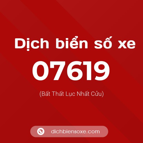 Dịch biển số xe 07619 (Bất Thất Lục Nhất Cửu)
