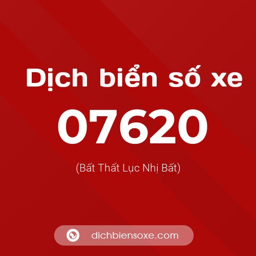 Dịch biển số xe 07620 (Bất Thất Lục Nhị Bất)