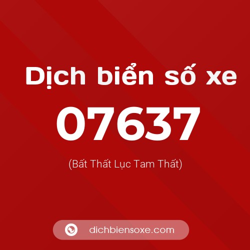 Dịch biển số xe 07637 (Bất Thất Lục Tam Thất)