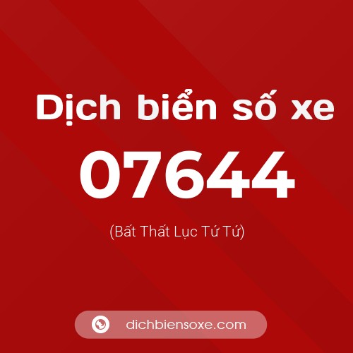 Dịch biển số xe 07644 (Bất Thất Lục Tứ Tứ)