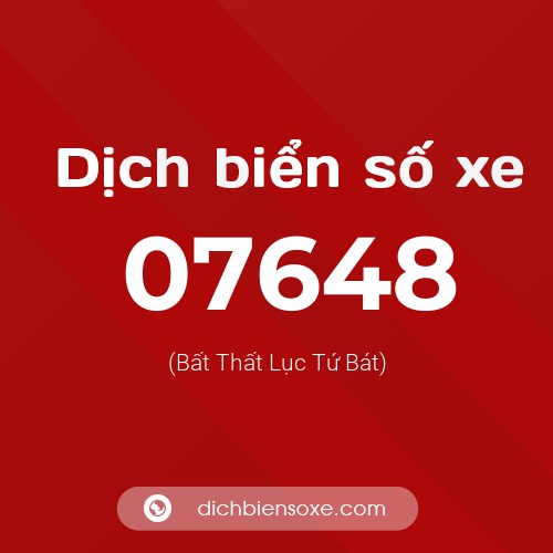 Dịch biển số xe 07648 (Bất Thất Lục Tứ Bát)