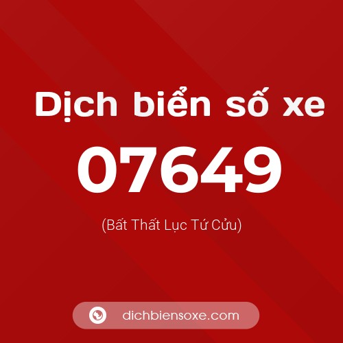 Dịch biển số xe 07649 (Bất Thất Lục Tứ Cửu)