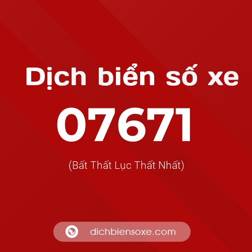 Dịch biển số xe 07671 (Bất Thất Lục Thất Nhất)