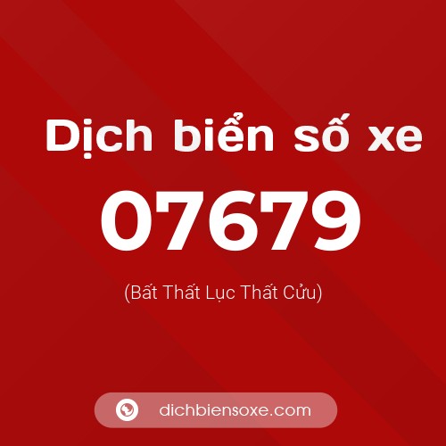 Dịch biển số xe 07679 (Bất Thất Lục Thất Cửu)