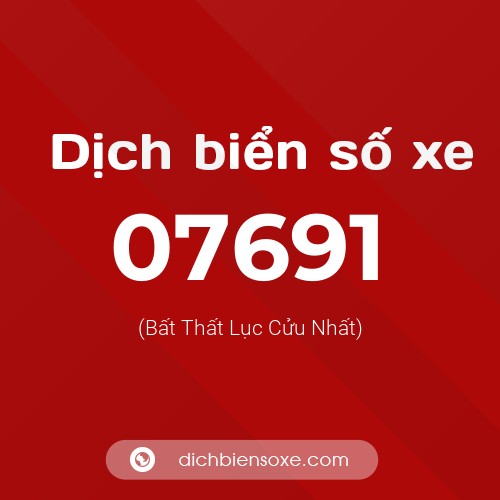 Dịch biển số xe 07691 (Bất Thất Lục Cửu Nhất)