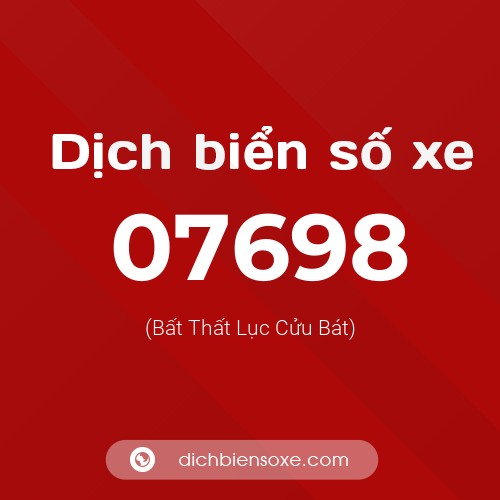 Dịch biển số xe 07698 (Bất Thất Lục Cửu Bát)