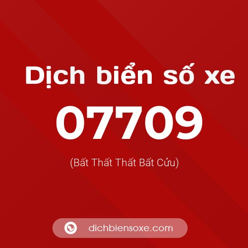 Dịch biển số xe 07709 (Bất Thất Thất Bất Cửu)