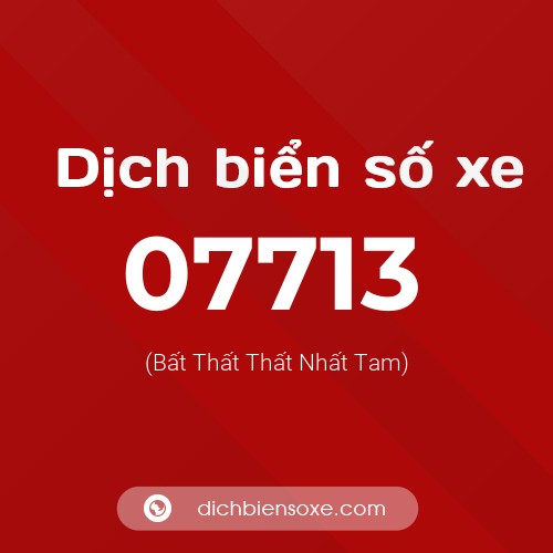 Dịch biển số xe 07713 (Bất Thất Thất Nhất Tam)