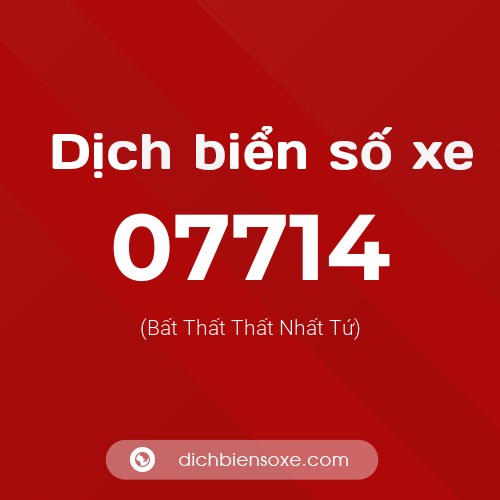 Dịch biển số xe 07714 (Bất Thất Thất Nhất Tứ)