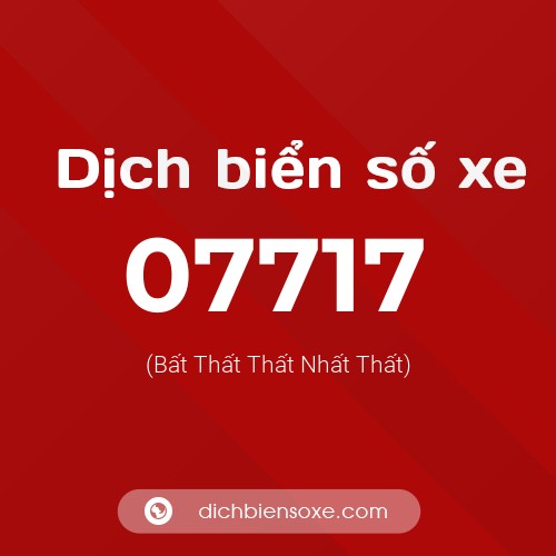 Dịch biển số xe 07717 (Bất Thất Thất Nhất Thất)