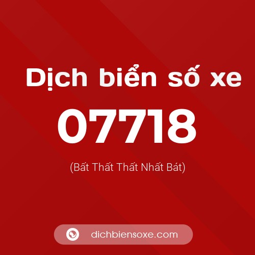 Dịch biển số xe 07718 (Bất Thất Thất Nhất Bát)