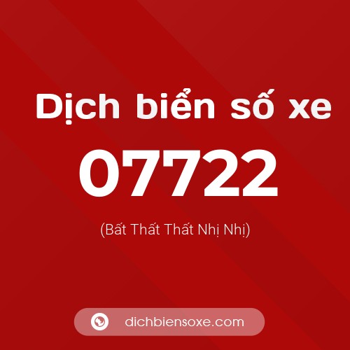 Dịch biển số xe 07722 (Bất Thất Thất Nhị Nhị)