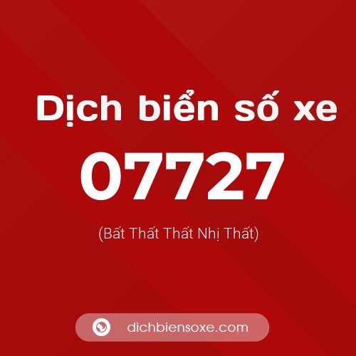 Dịch biển số xe 07727 (Bất Thất Thất Nhị Thất)
