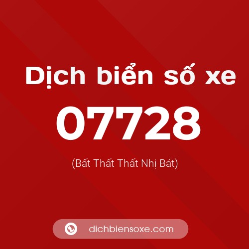 Dịch biển số xe 07728 (Bất Thất Thất Nhị Bát)