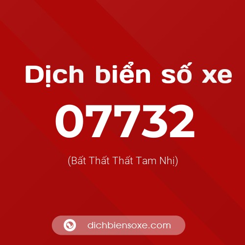Dịch biển số xe 07732 (Bất Thất Thất Tam Nhị)