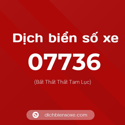 Dịch biển số xe 07736 (Bất Thất Thất Tam Lục)