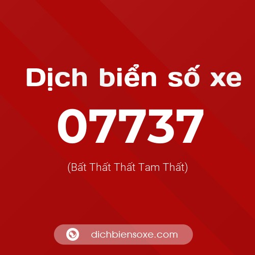 Dịch biển số xe 07737 (Bất Thất Thất Tam Thất)