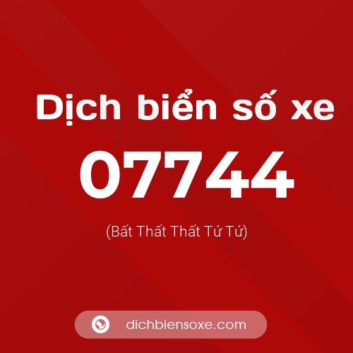 Dịch biển số xe 07744 (Bất Thất Thất Tứ Tứ)