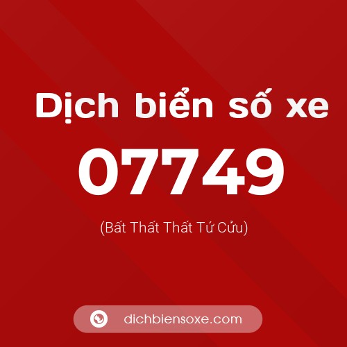 Dịch biển số xe 07749 (Bất Thất Thất Tứ Cửu)