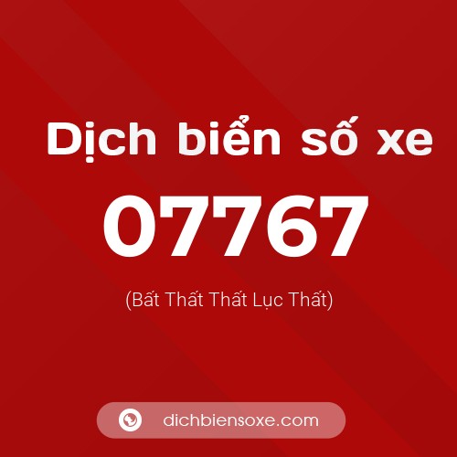 Dịch biển số xe 07767 (Bất Thất Thất Lục Thất)