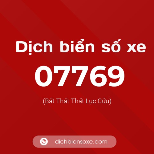 Dịch biển số xe 07769 (Bất Thất Thất Lục Cửu)