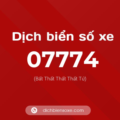 Dịch biển số xe 07774 (Bất Thất Thất Thất Tứ)